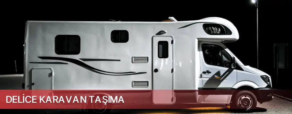 Delice İlçemi Karavan Taşıma