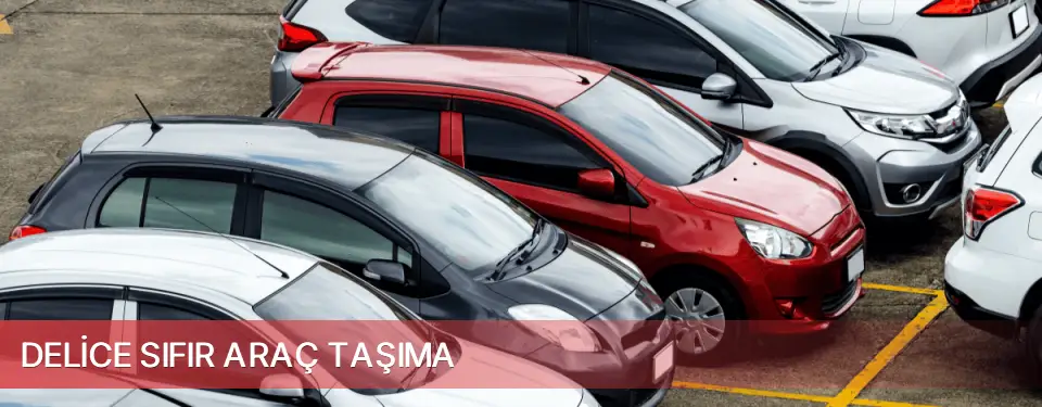 Delice İlçemi Sıfır Araç Taşıma